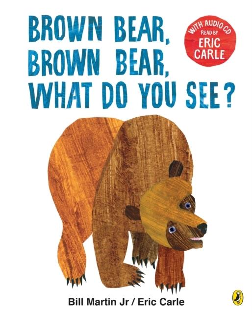 Brown Bear, Brown Bear, What Do You See? : With Audio Read by Eric Carle. 