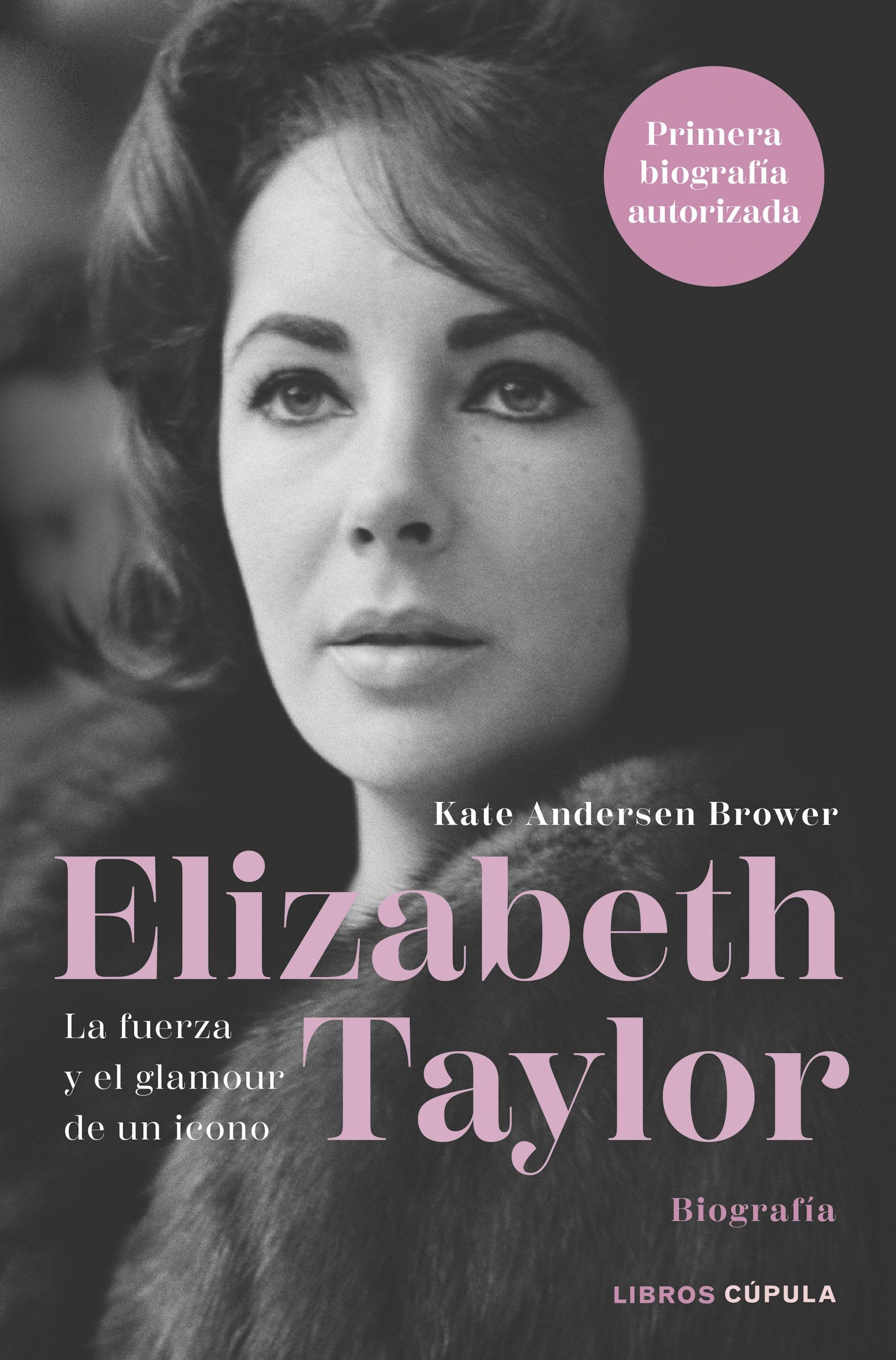 Elizabeth Taylor "La Fuerza y el Glamour de un Icono". 