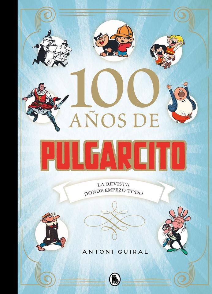 100 Años de Pulgarcito "La Revista Donde Empezó Todo". 
