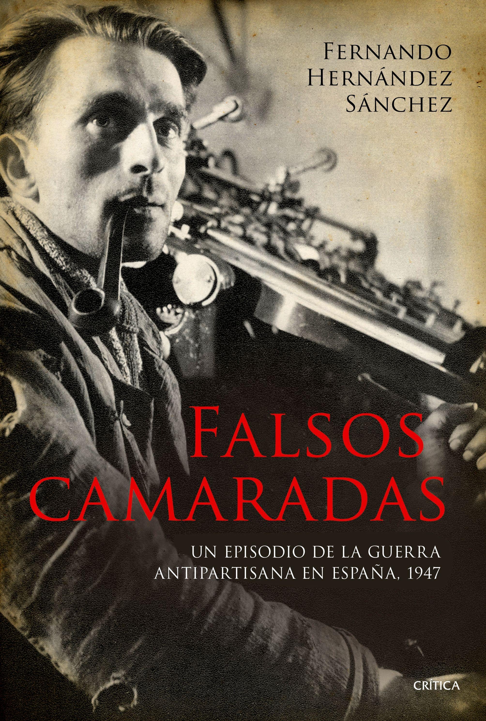 Falsos Camaradas "Un Episodio de la Guerra Antipartisana en España, 1947". 