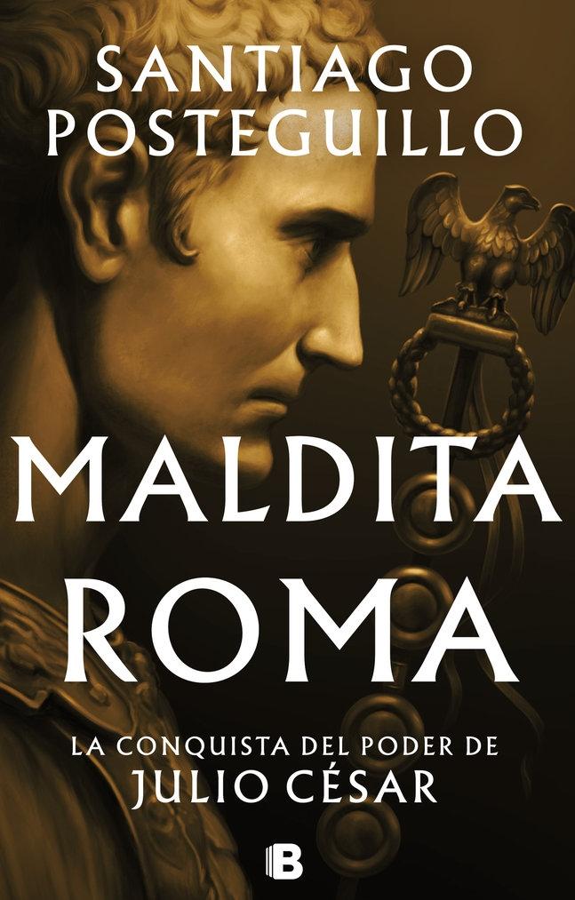 Maldita Roma "La Conquista del Poder de Julio César ". 