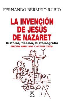 La Invención de Jesús de Nazaret "Historia, Ficción, Historiografía". 