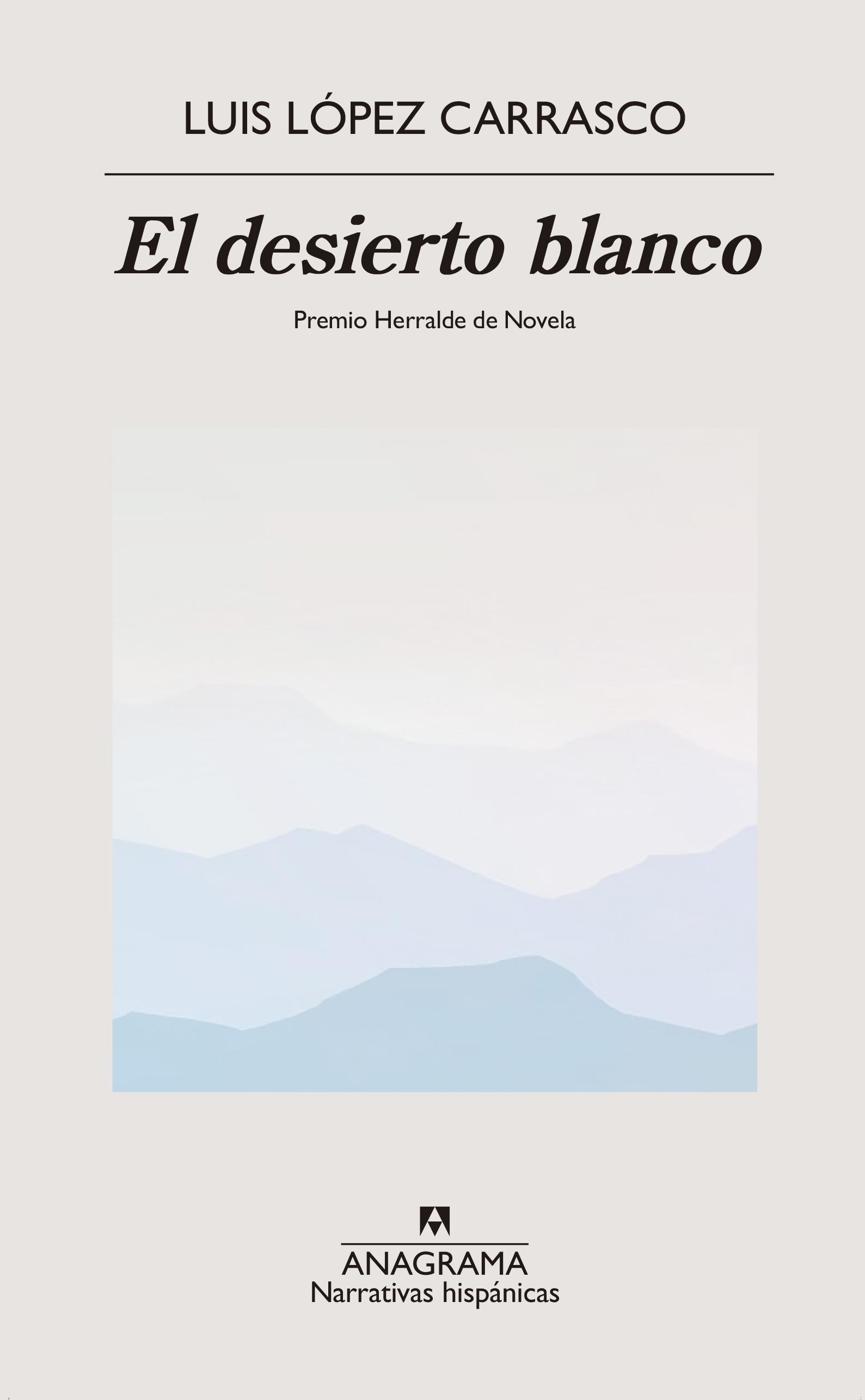 El Desierto Blanco "Premio Herralde 2023". 