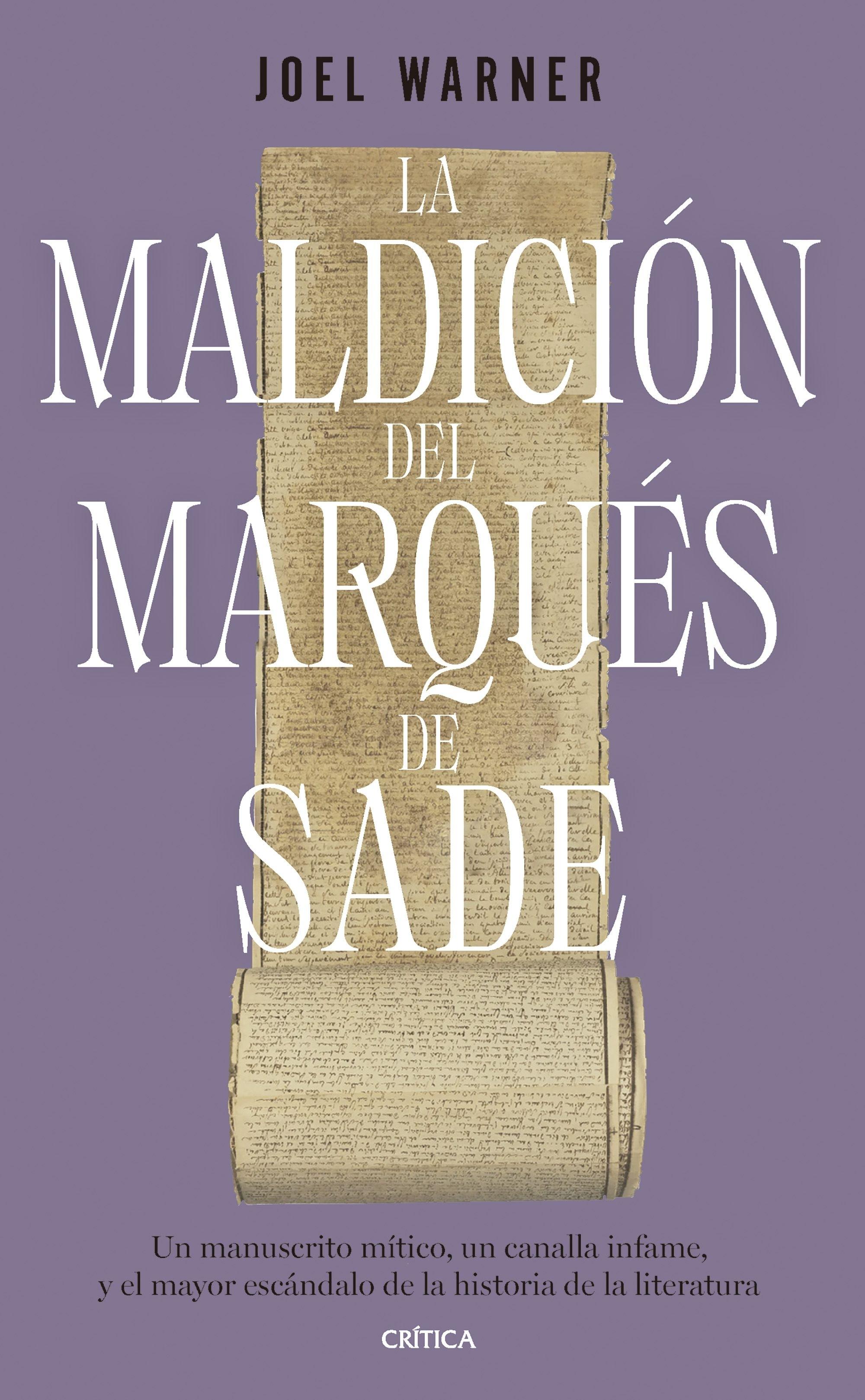 La Maldición del Marqués de Sade "Un Manuscrito Mítico, un Canalla Infame y el Mayor Escándalo de la Histo". 