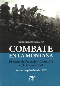 Combate en la Montaña "El Frente de Palencia y Cantabria en la Guerra Civil (Marzo-Septiembre D". 