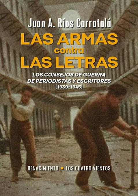 Las Armas contra las Letras "Los Consejos de Guerra de Periodistas y Escritores (1939-1945)". 