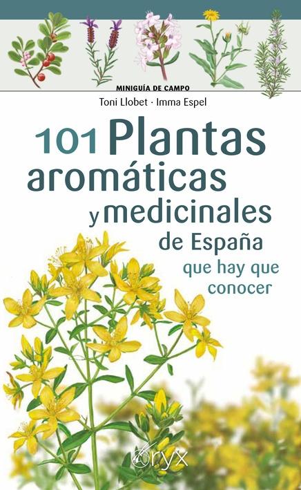 101 Plantas Aromáticas y Medicinales de España que Hay que Conocer. 
