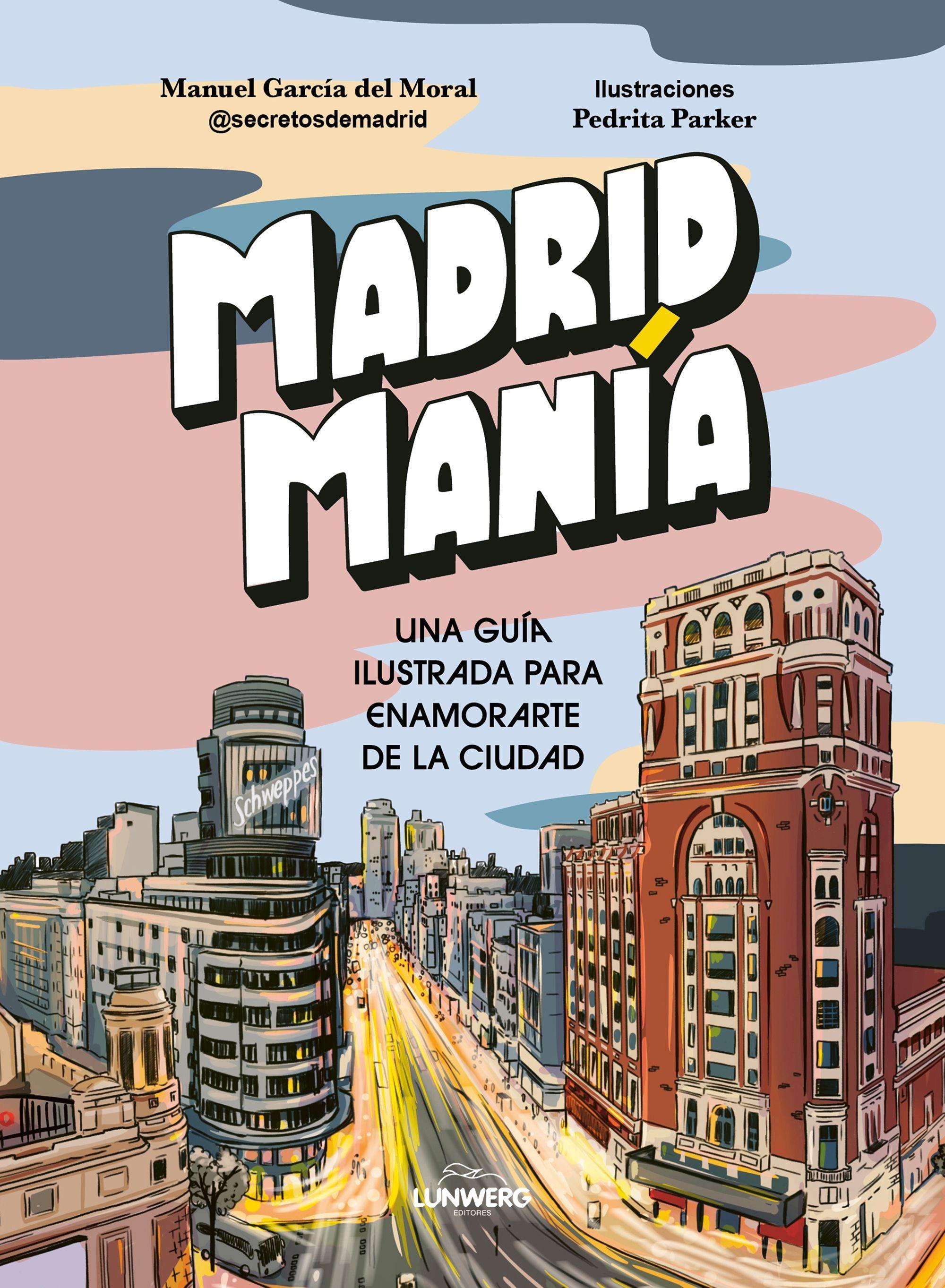 Madridmanía "Una Guía Ilustrada para Enamorarte de la Ciudad". 