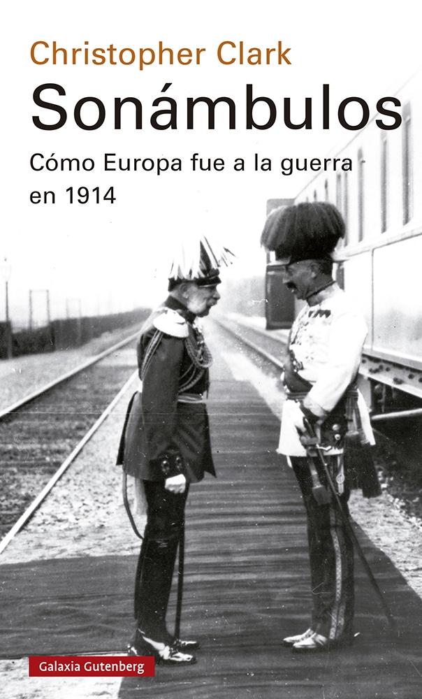 Sonámbulos- 2021 "Cómo Europa Fue a la Guerra en 1914". 