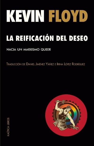 La Reificación del Deseo "Hacia un Marxismo Queer". 