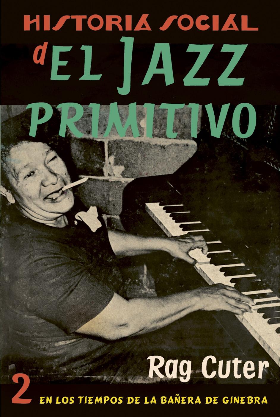  Historia Social del Jazz Primitivo Vol.II "En los Tiempos de la Bañera de Ginebra"