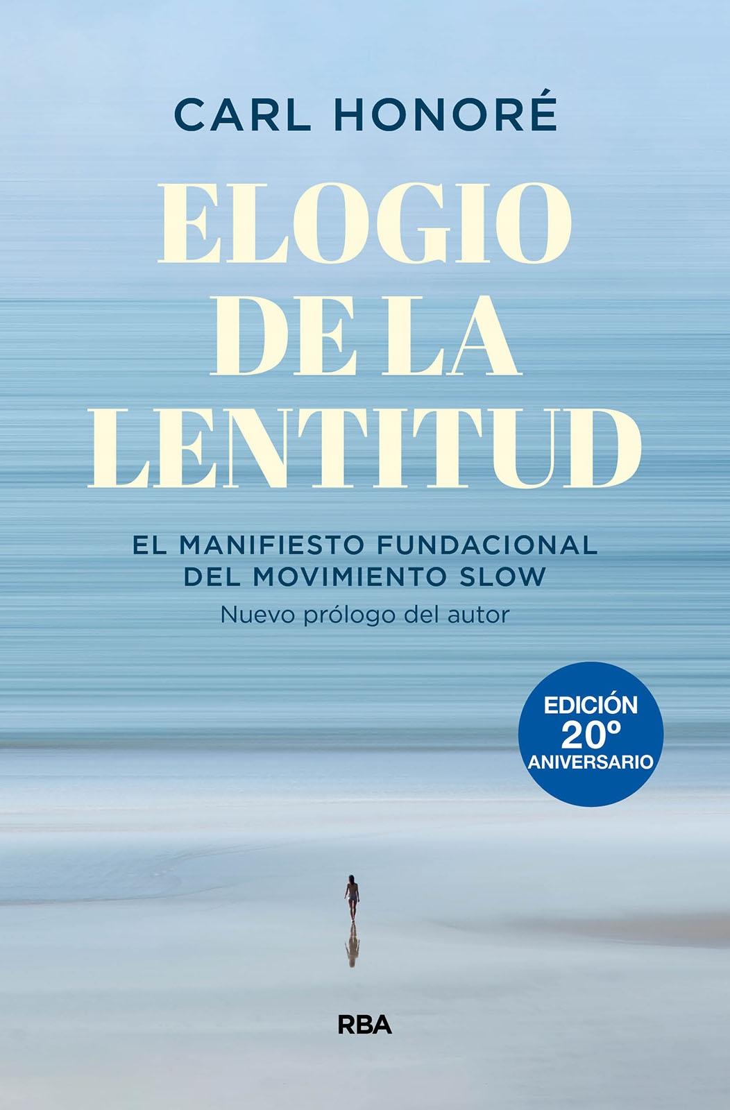 Elogio de la lentitud (Edición 20º aniversario) "El manifiesto fundacional del movimiento slow". 