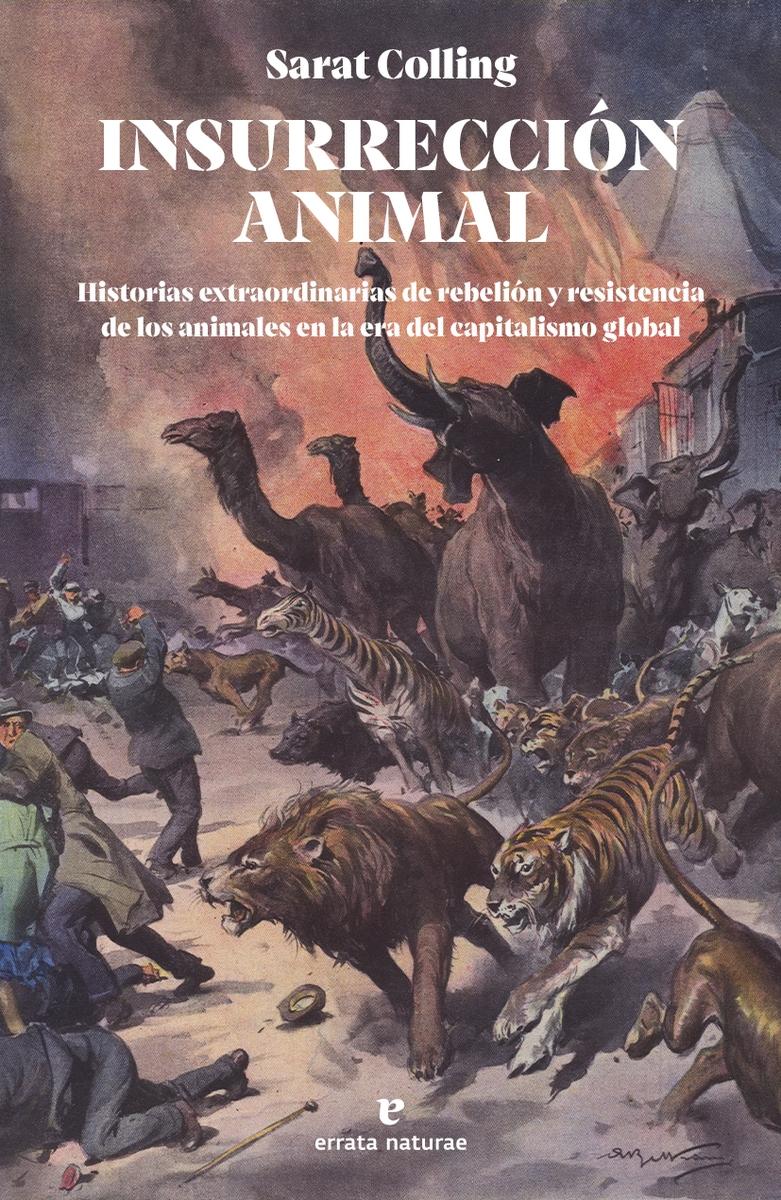 Insurrección Animal "Historias Extraordinariasáde Rebelión y Resistencia de los A"