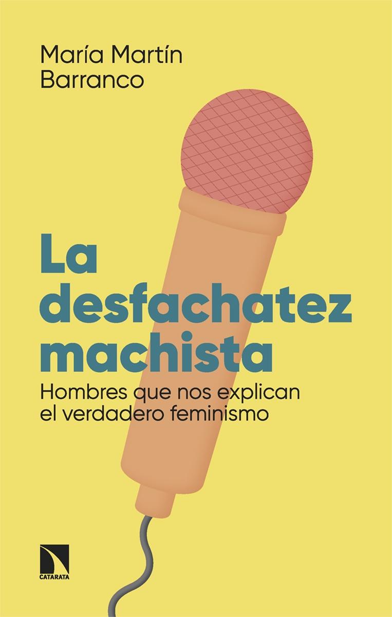La Desfachatez Machista "Hombres que nos Explican el Verdadero Feminismo". 