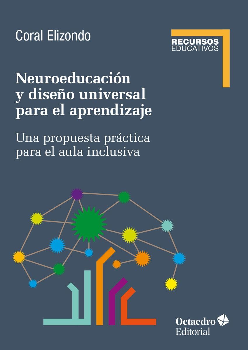 Neuroeducación y Diseño Universal de Aprendizaje "Una Propuesta Práctica para el Aula Inclusiva". 