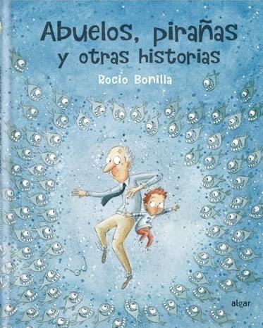 Abuelos, Pirañas y Otras Historias. 