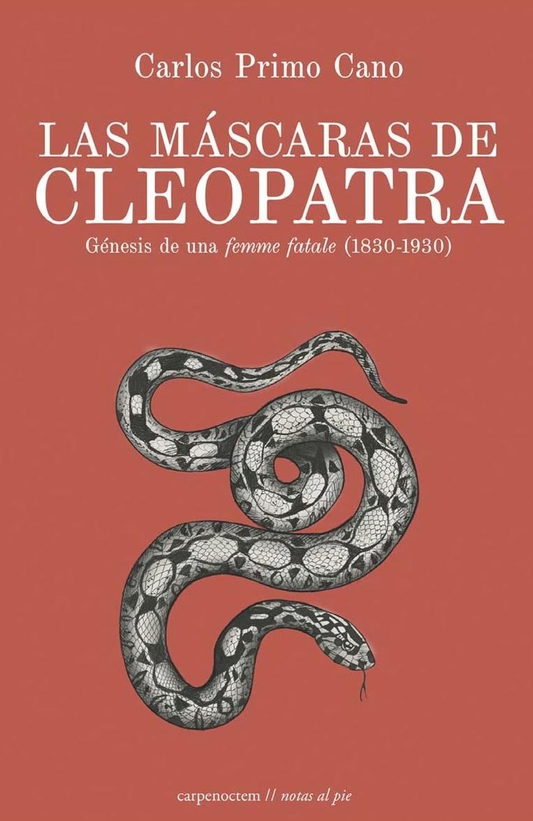 Las Máscaras de Cleopatra "Génesis de una Femme Fatale (1830-1930)". 