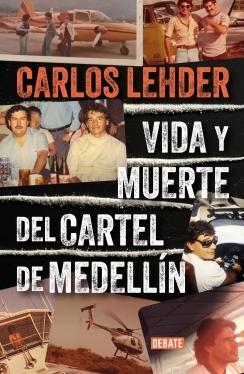 Vida y Muerte del Cartel de Medellín. 