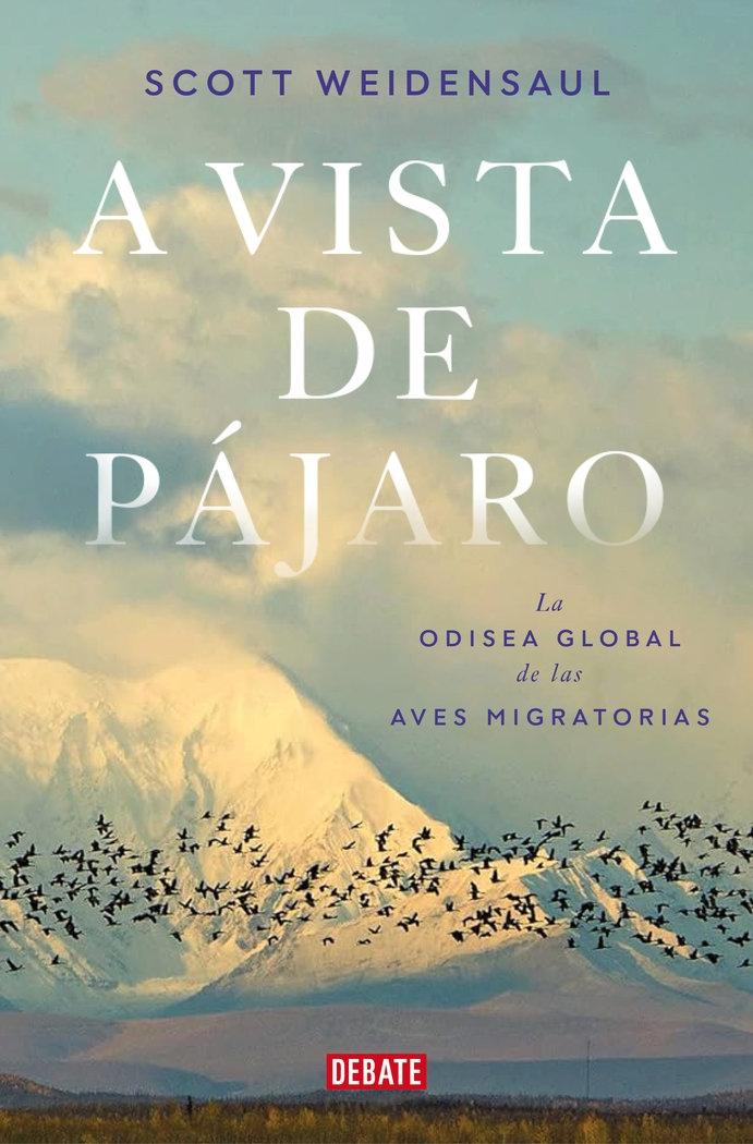 A Vista de Pájaro "The Global Odyssey Of Migratory Birds"