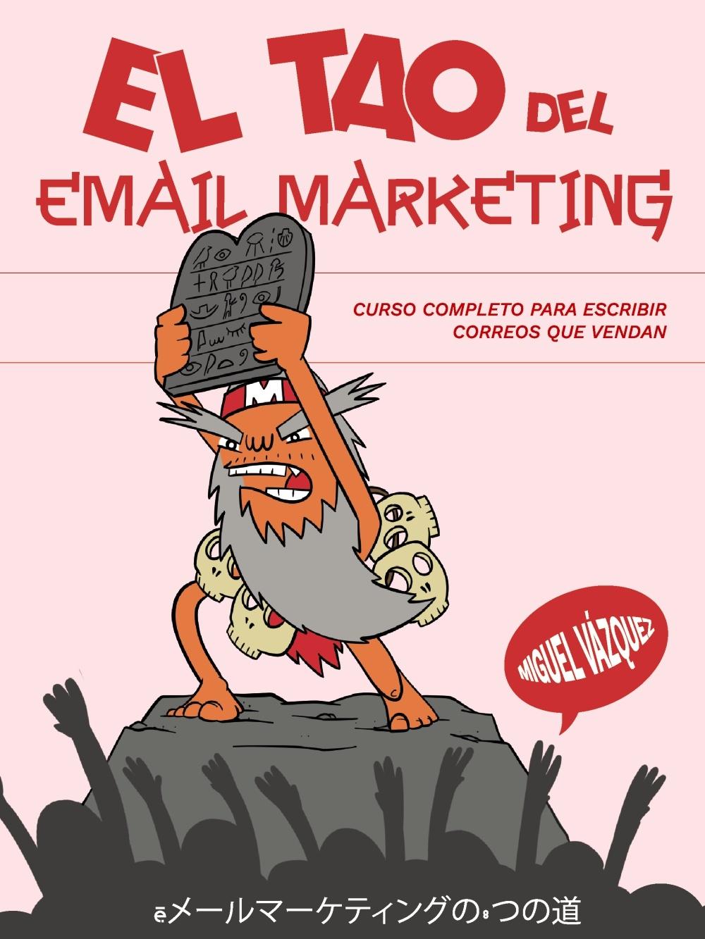 El tao del email marketing "Curso completo para escribir correos que vendan". 