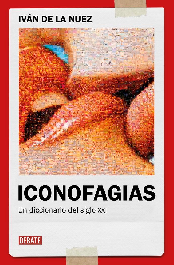 Iconofagias "Un Diccionario para Devorar Idolatrías"