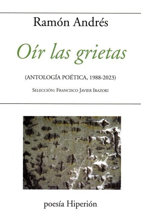 OIR LAS GRIETAS "( ANTOLOGIA POETICA, 1988-2023)"