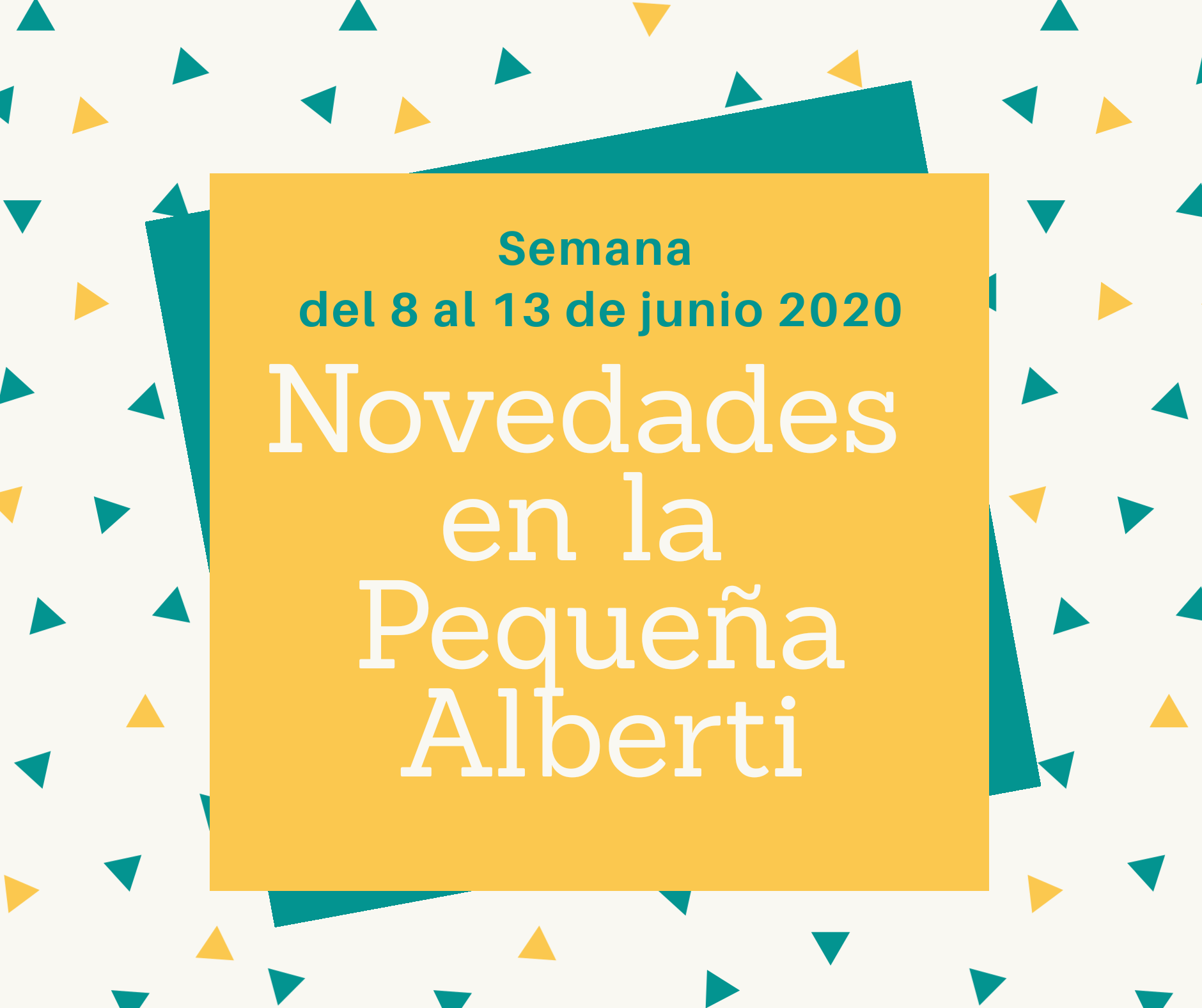 Novedades en la Pequeña Alberti del 8 al 13 de junio 2020