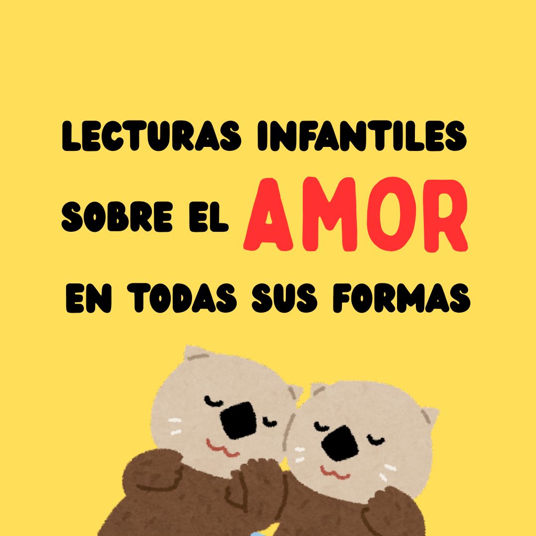 Lecturas infantiles sobre el amor en todas sus formas