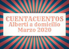 Cuentacuentos Alberti a domicilio - Marzo 2020