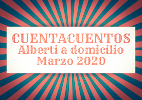 Cuentacuentos Alberti a domicilio - Marzo 2020