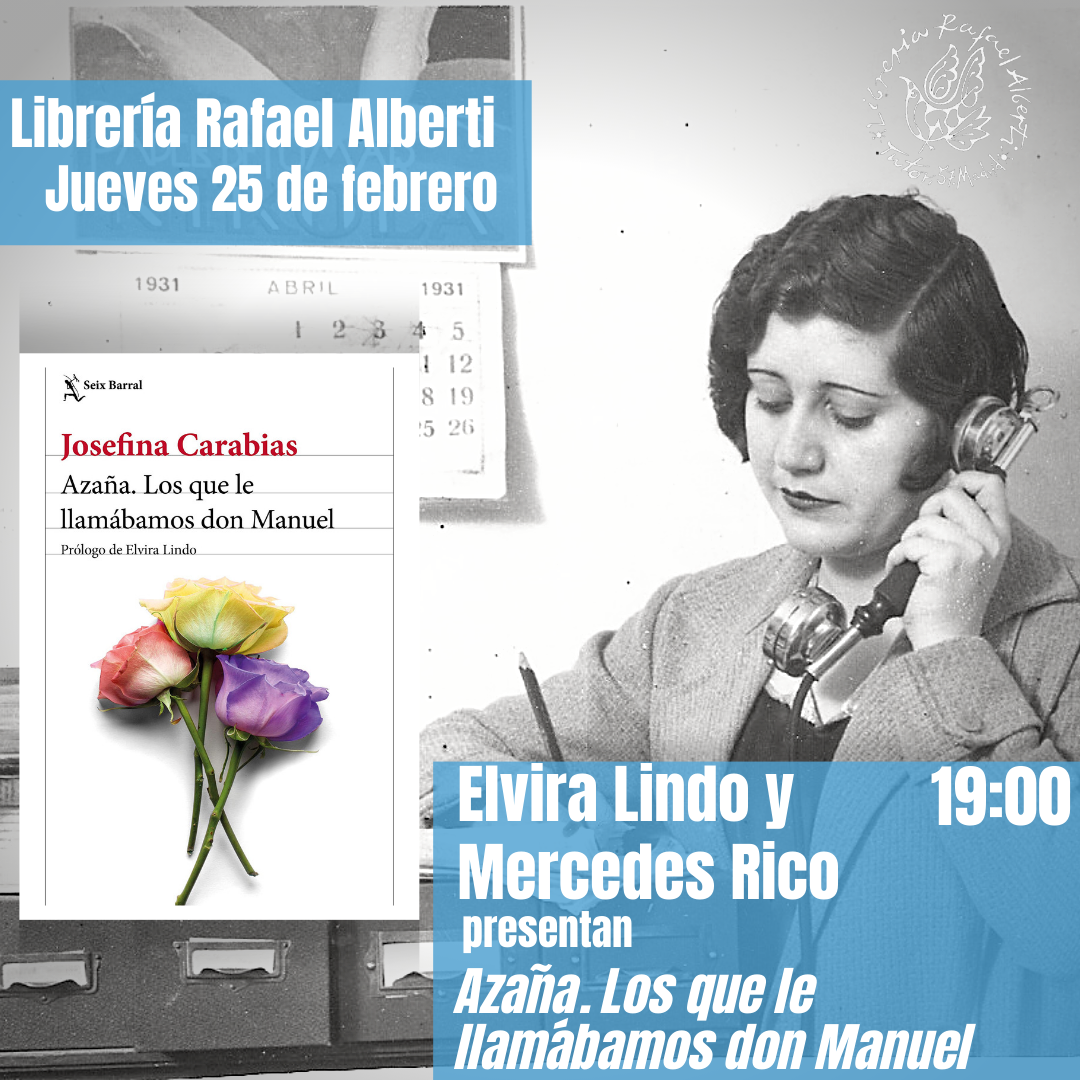 ELVIRA LINDO y MERCEDES RICO presentan 'Azaña. Los que le llamábamos don Manuel', de JOSEFINA CARABIAS (Seix Barral)