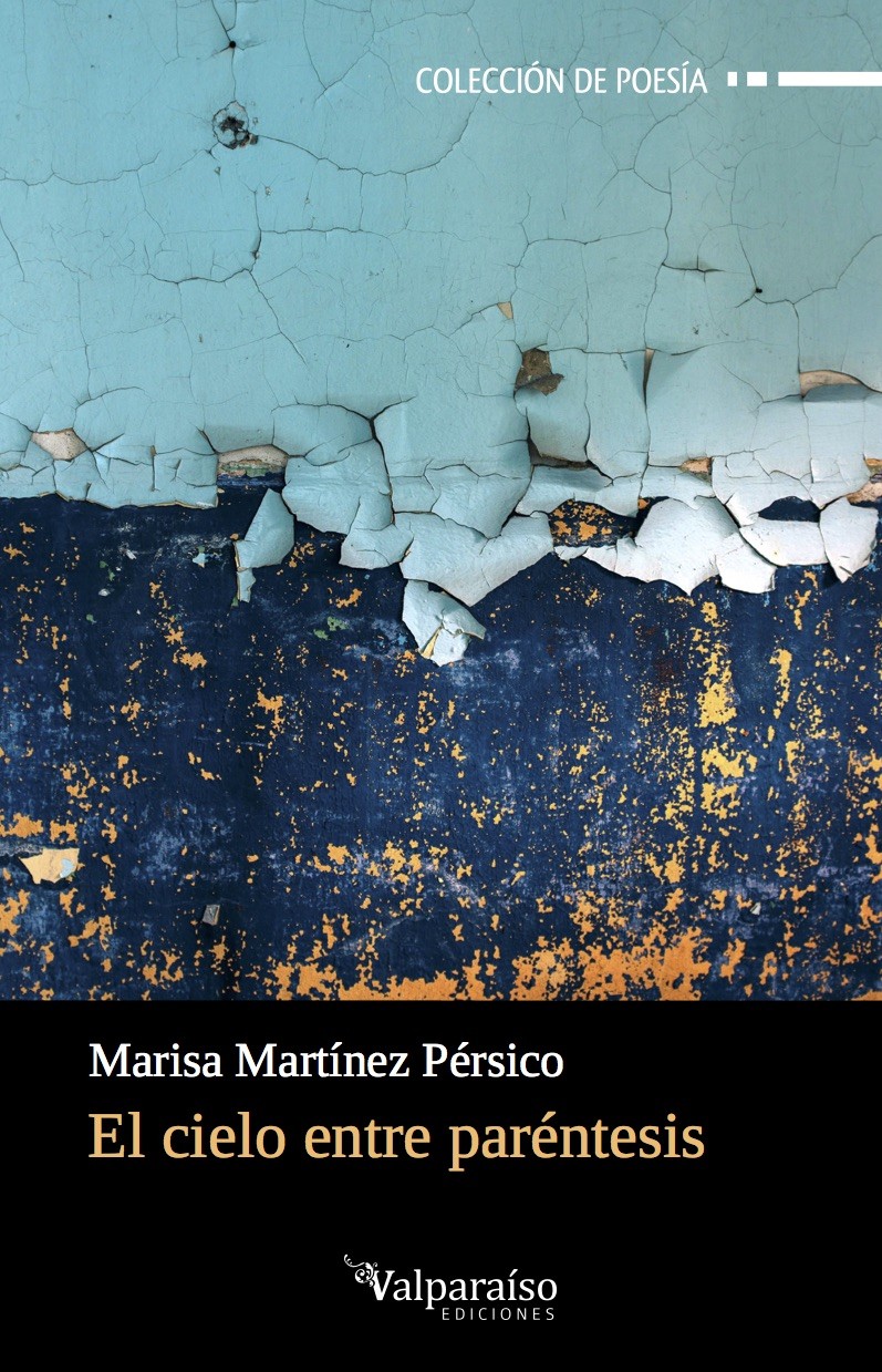MARISA MARTÍNEZ PÉRSICO. El cielo entre paréntesis (Valparaíso Ediciones)