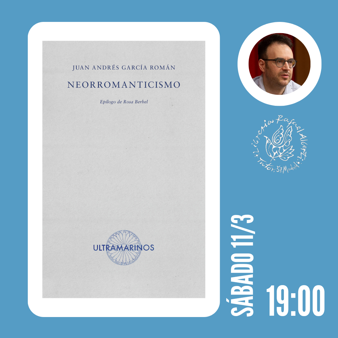 JUAN ANDRÉS GARCÍA ROMÁN, Neorromanticismo (Ultramarinos)