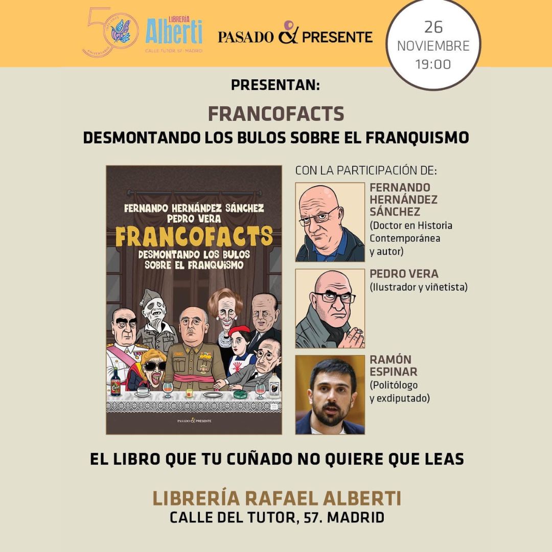 FERNANDO HERNÁNDEZ SÁNCHEZ, PEDRO VERA,  Francofacts: desmontando los bulos sobre el franquismo (Pasado & Presente)