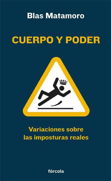 BLAS MATAMORO, Cuerpo y Poder (Fórcola)