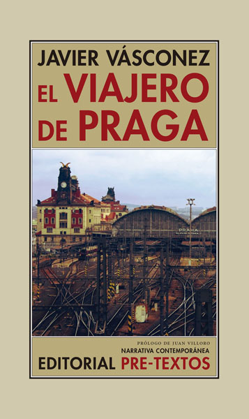 JAVIER VÁSCONEZ. El viajero de Praga (Pre-Textos)