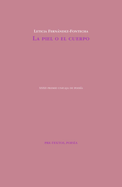 LETICIA FERNÁNDEZ-FONTECHA. La piel o el cuerpo (Pre-Textos)