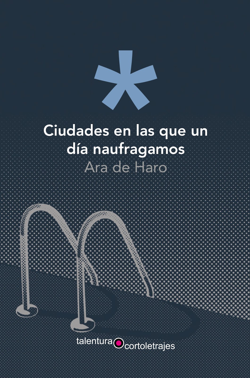 ARA DE HARO. Ciudades en las que un día naufragamos (Talentura)