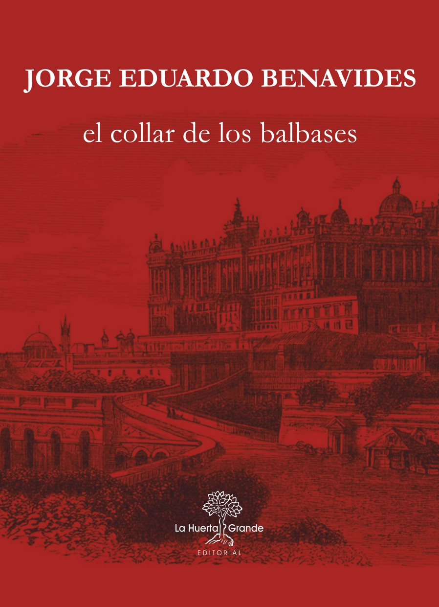 JORGE EDUARDO BENAVIDES. El collar de los Balbases (La Huerta Grande)