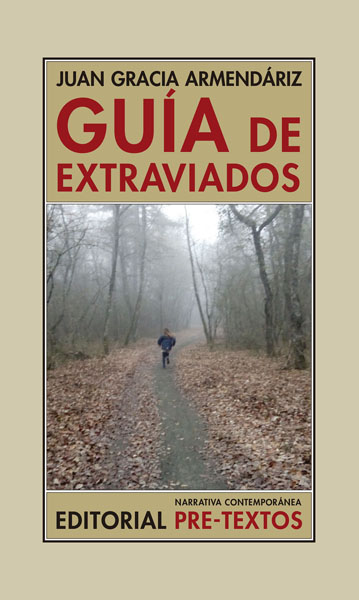 JUAN GRACIA ARMENDÁRIZ. Guía de extraviados (Pre-Textos)