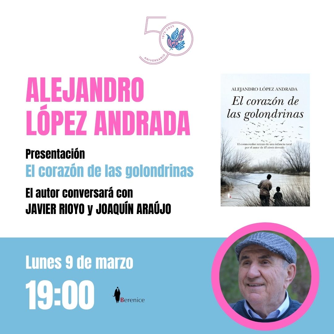 ALEJANDRO LÓPEZ ANDRADA, El corazón de las golondrinas (Berenice)