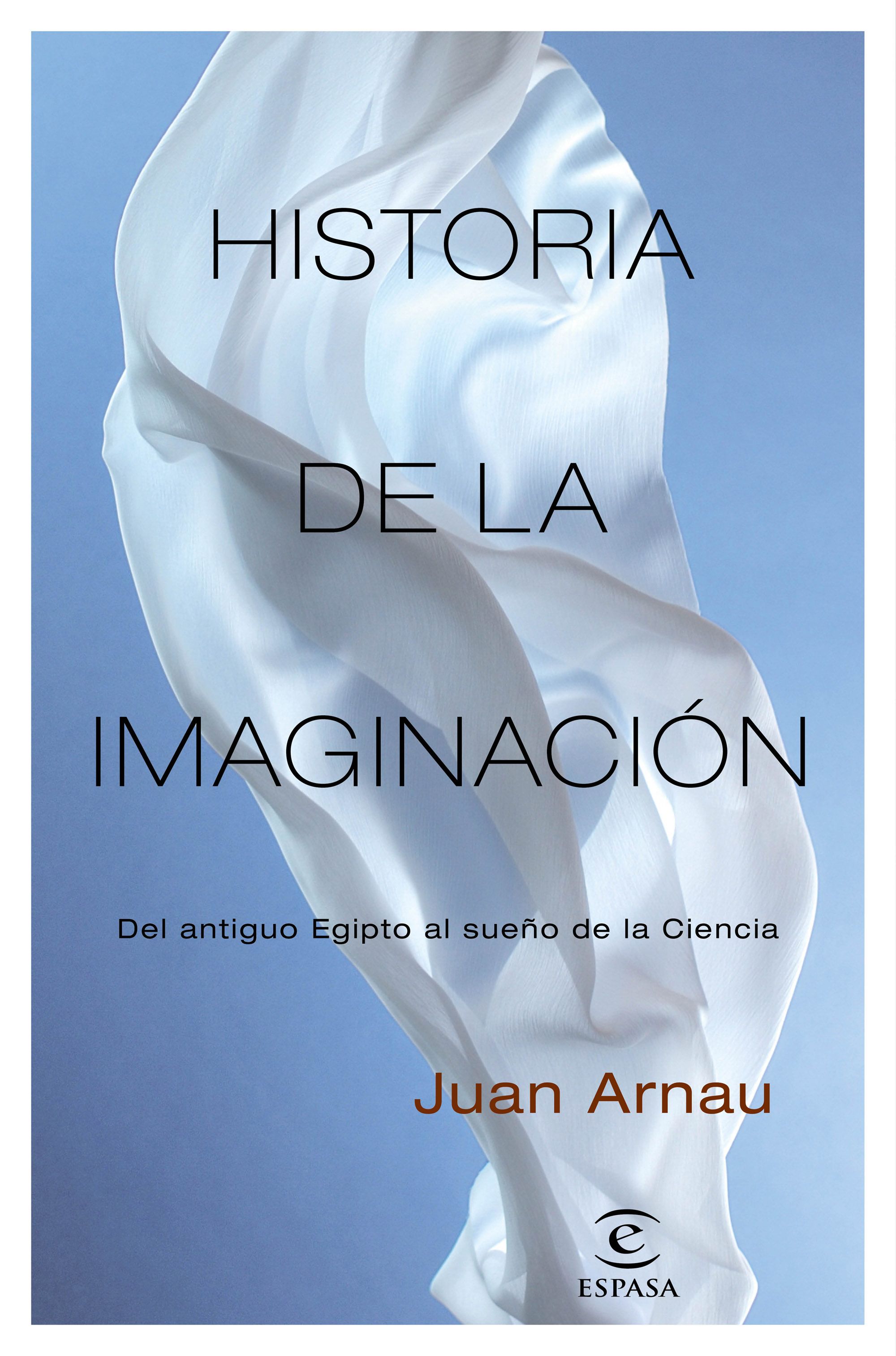 JUAN ARNAU. Historia de la imaginación (Espasa)