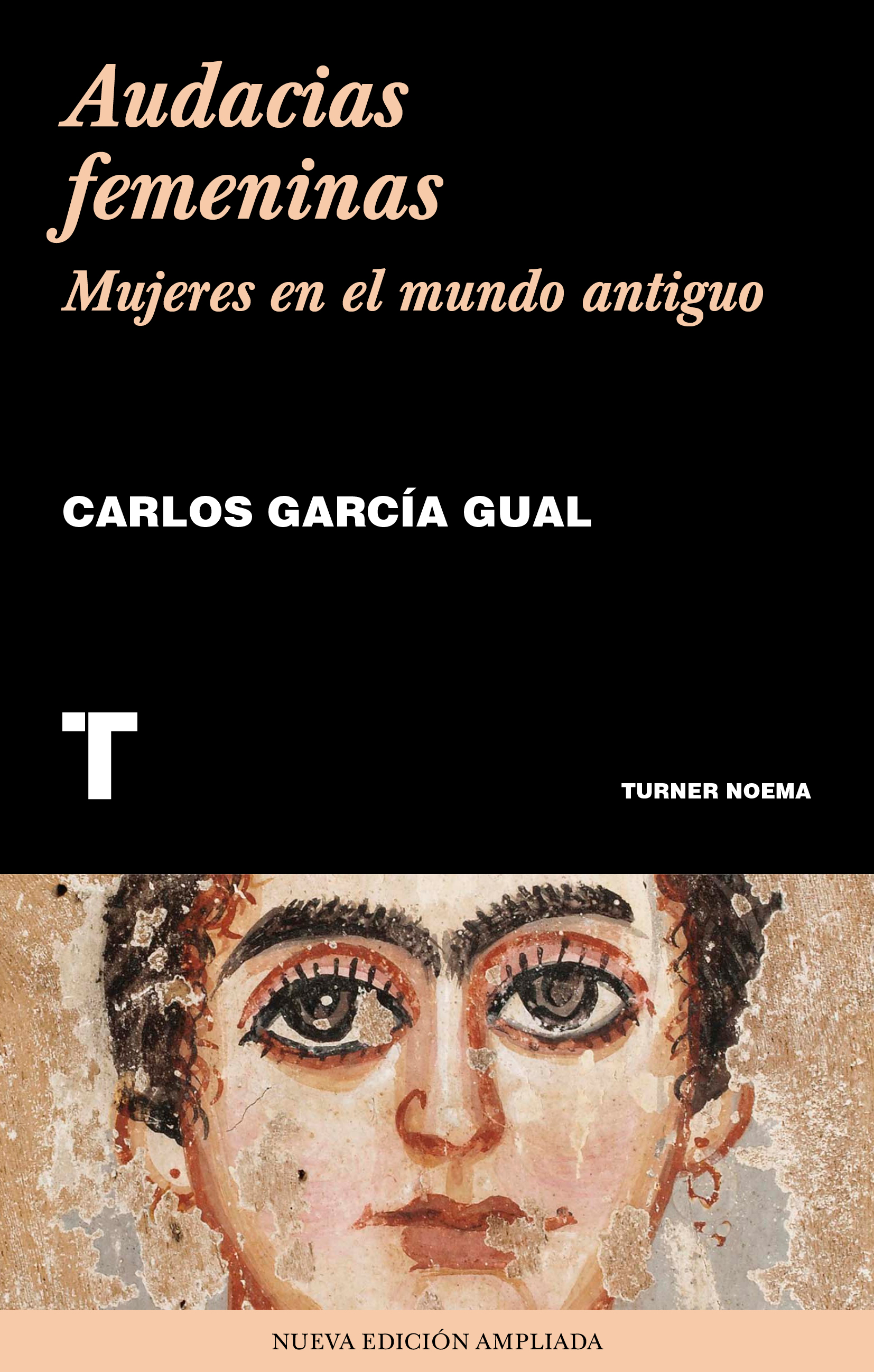 CARLOS GARCÍA GUAL. Audacias femeninas. Mujeres en el mundo antiguo (Turner)