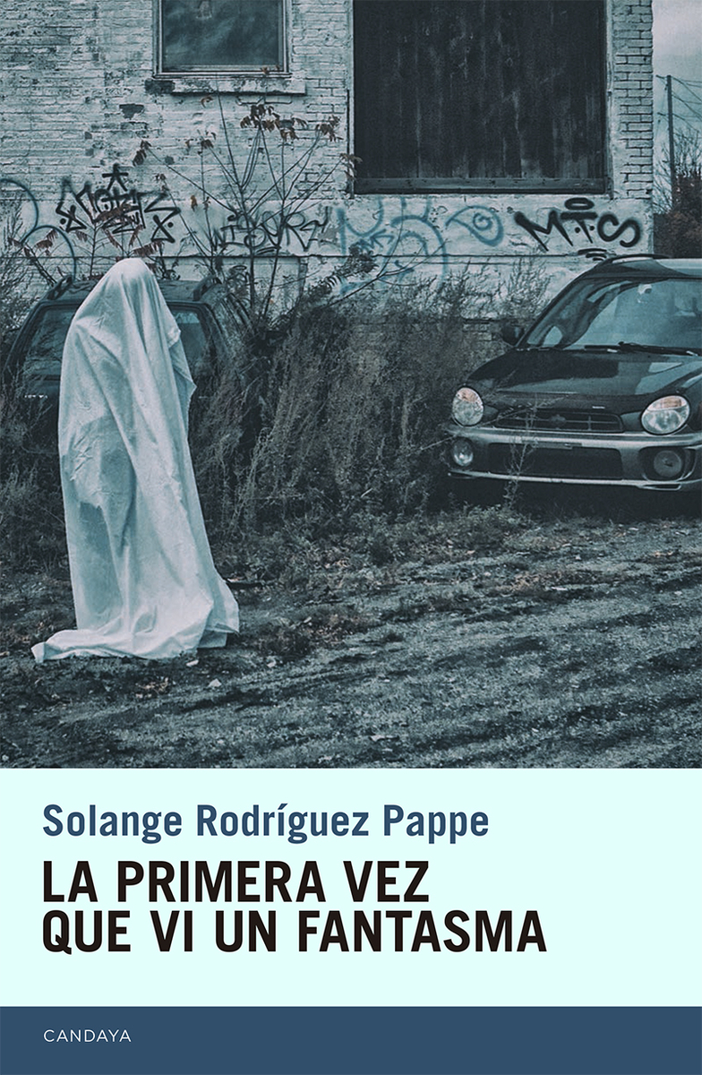 SOLANGE RODRÍGUEZ PAPPE. La primera vez que vi un fantasma (Candaya)