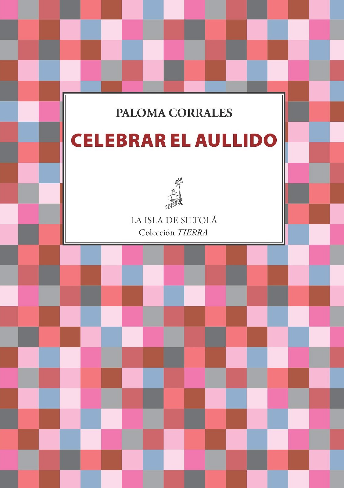 PALOMA CORRALES, Celebrar el aullido (Isla de Siltolá)