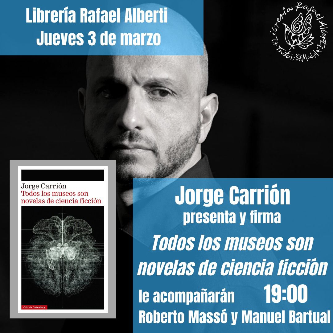 JORGE CARRION, Todos los museos son novelas de ciencia ficción (Galaxia Gutenberg)
