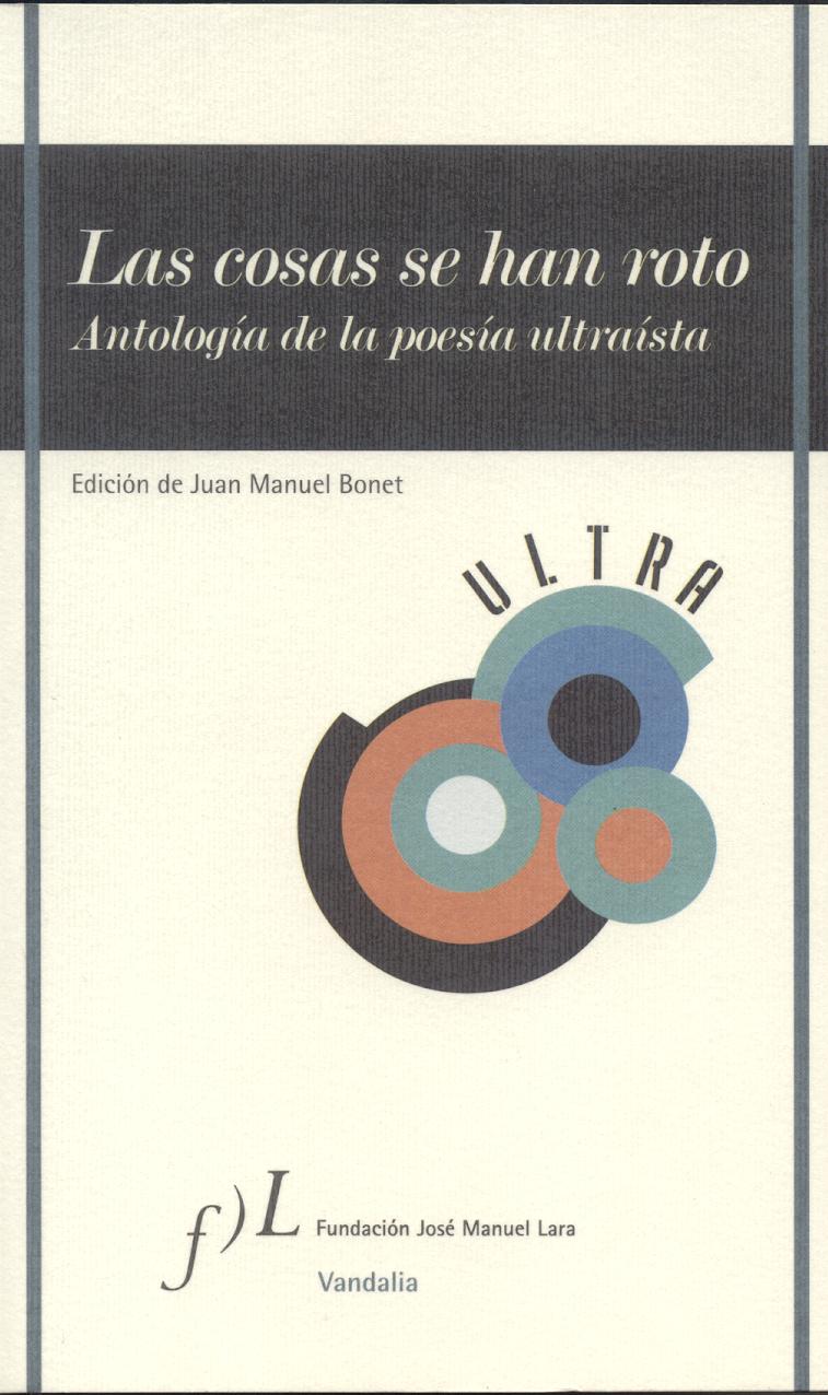 Las cosas se han roto. Antología de la poesía ultraista. (Edición de Juan Manuel Bonet)