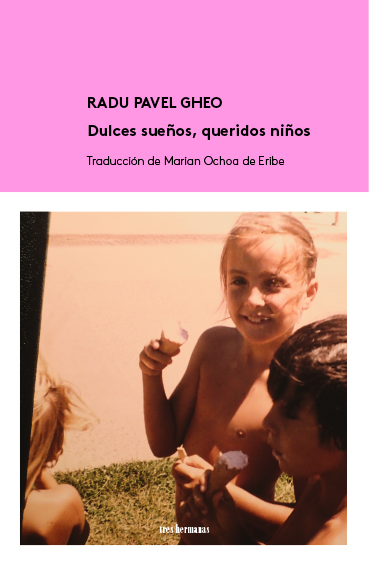 RADU PAVEL GHEO, 'Dulces sueños, queridos niños' (Tres Hermanas)