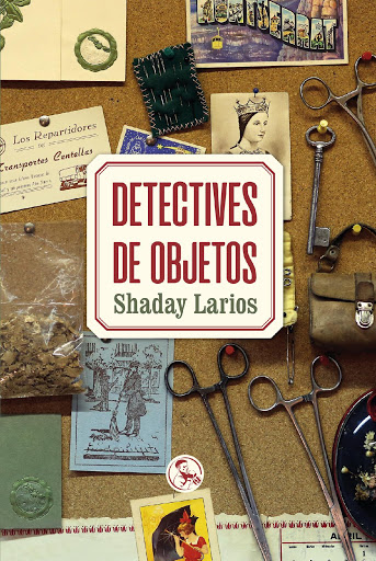 SHADAY LARIOS. Detectives de objetos (La uña rota)