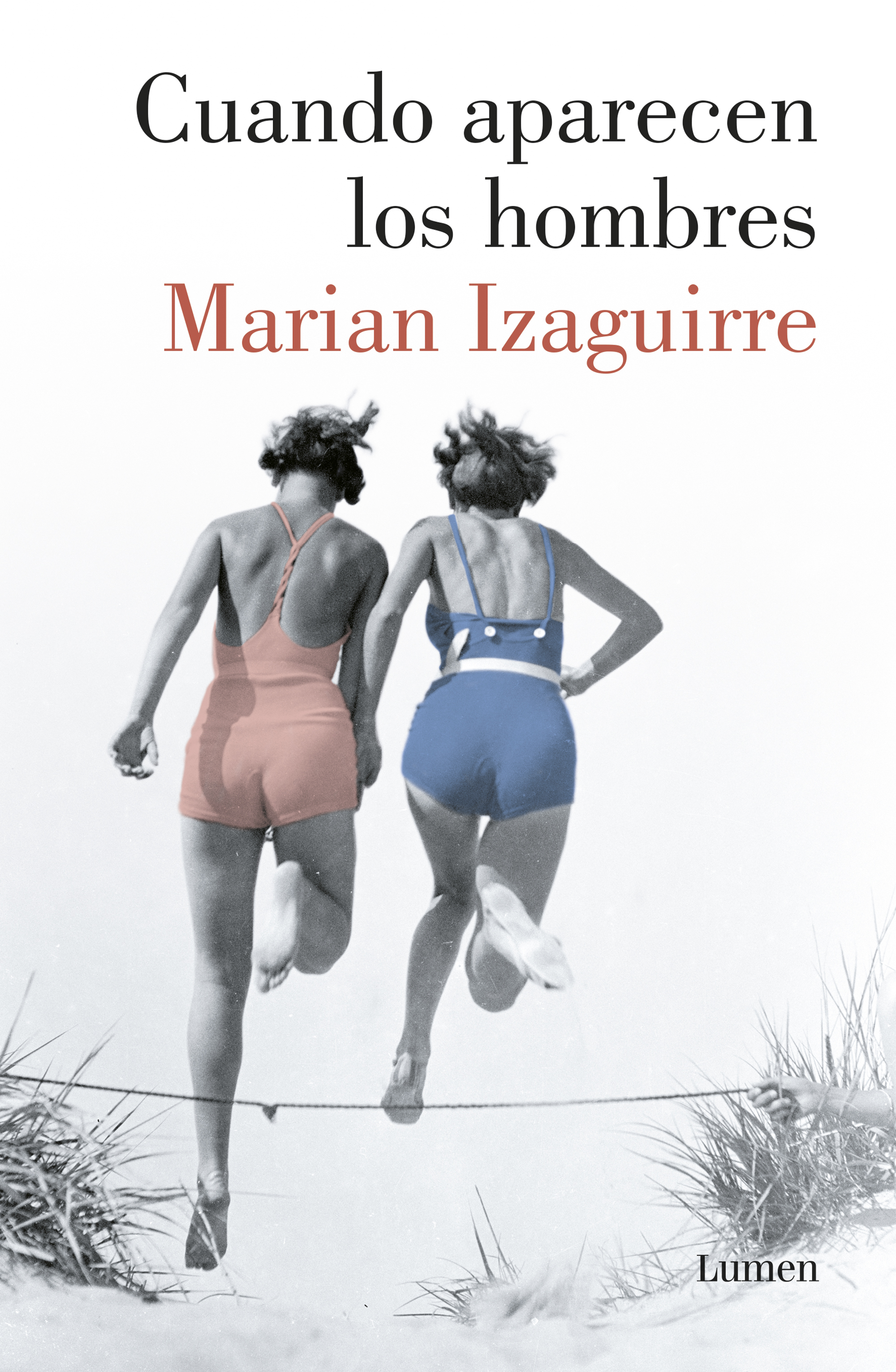 MARIAN IZAGUIRRE. Cuando aparecen los hombres (Lumen)